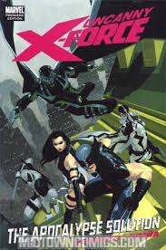 UNCANNY X-FORCE VOL 1: THE APOCALYPSE SOLUTION HC