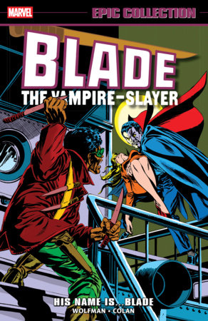 BLADE EPIC COLLECTION VOL 1: HIS NAME IS... BLADE