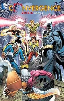 CONVERGENCE: CRISIS BOOK 1