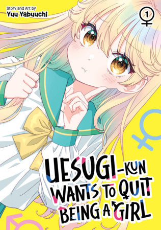 UESUGI-KUN WANTS TO QUIT BEING A GIRL VOL 1